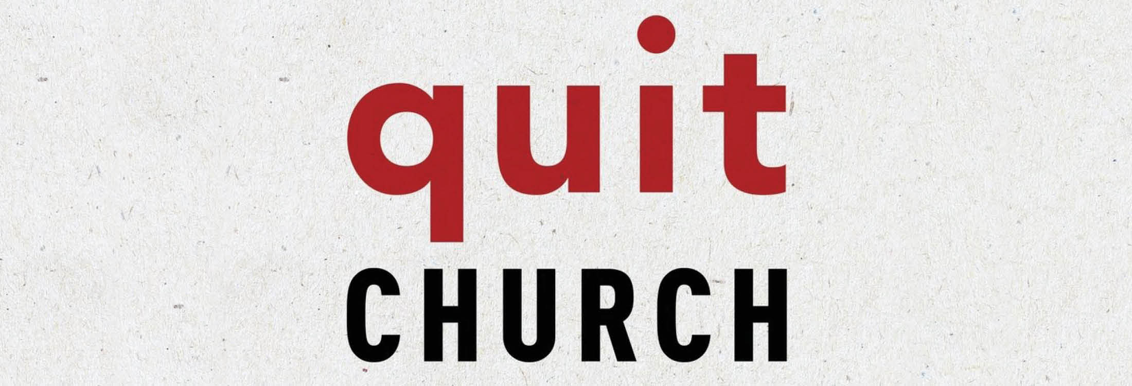 Quit Church