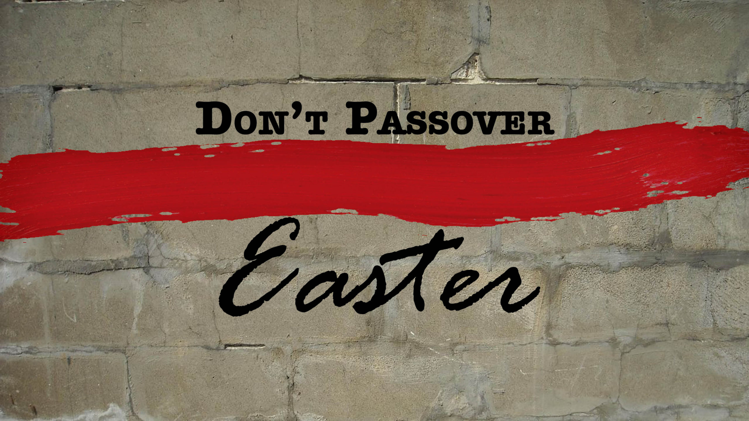 Don’t Passover Easter – Part 2