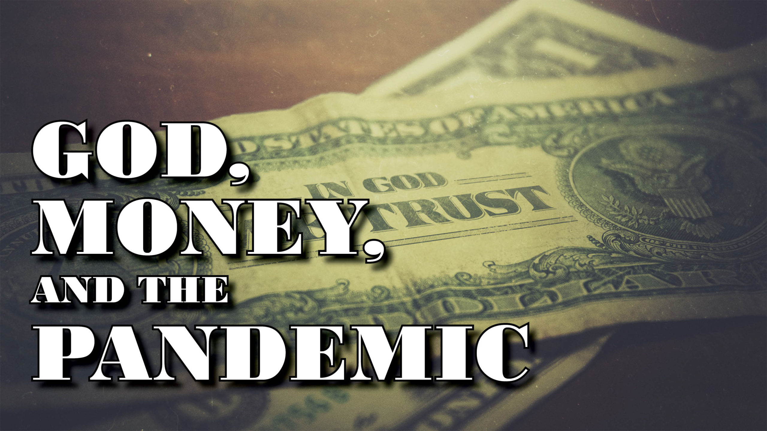 God, Money, and the Pandemic, Pt. 2