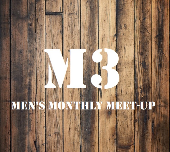 M3 (Monthly Men’s Meet-up)
