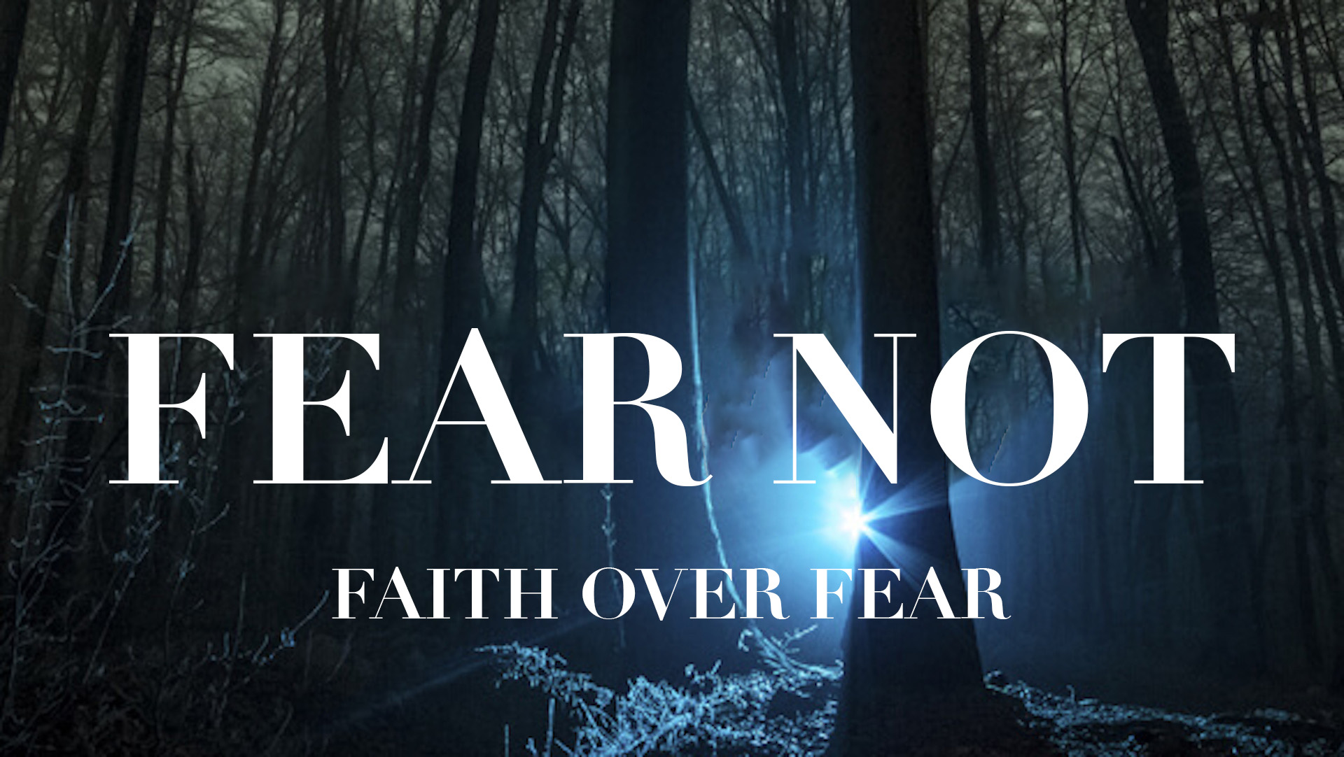 Fear Not – Week 1