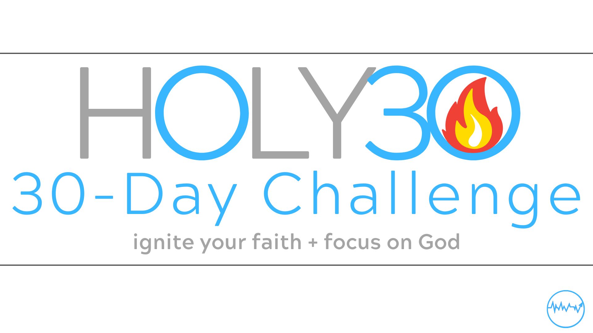 Holy 30 – Week 4